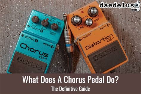 what is a chorus pedal and how does it enhance the dynamics of your music?